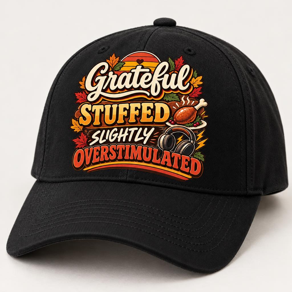 Black baseball cap with colorful graphic reading Grateful Stuffed Slightly Overstimulated